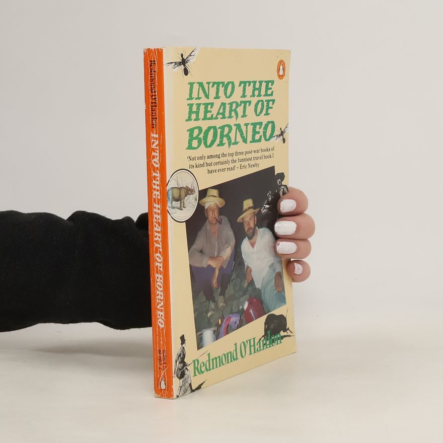 Redmond O. Hanlon Into the Heart of Borneo