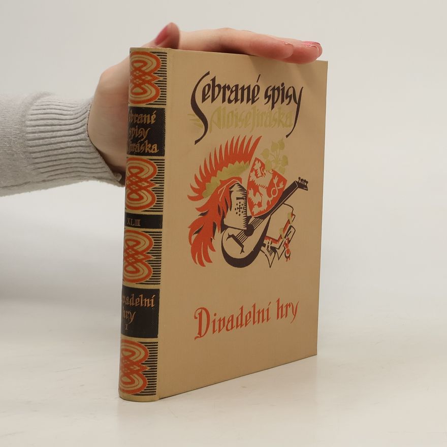 Alois Jirásek Sebrané spisy Aloisa Jiráska LXIII. Divadelní hry I.