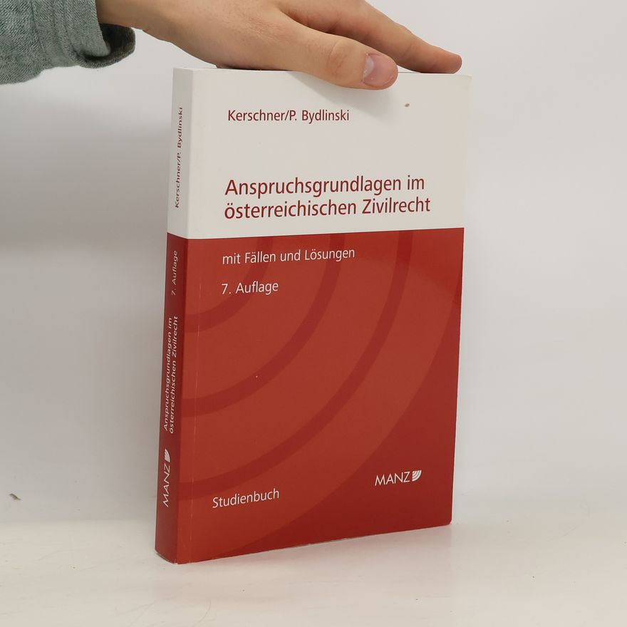 Ferdinand Kerschner Anspruchsgrundlagen im österreichischen Zivilrecht mit Fällen und Lösungen