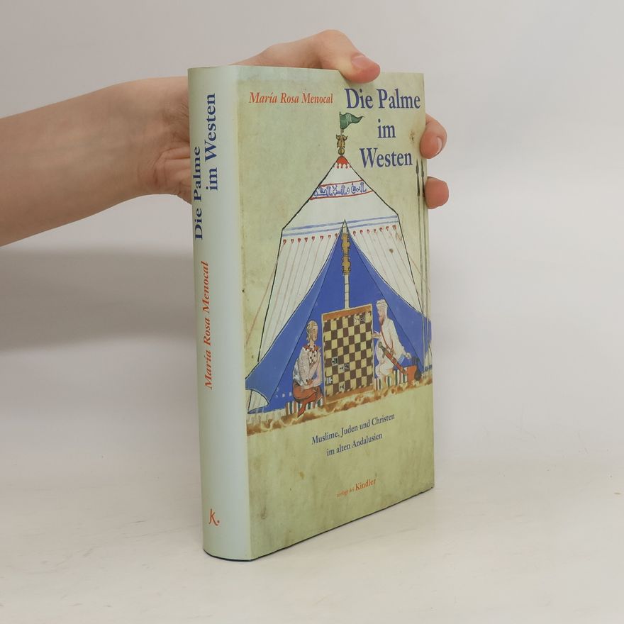 Maria R. Menocal Die Palme im Westen. Muslime, Juden und Christen im alten Andalusien. Vorw. v. Harold Bloom