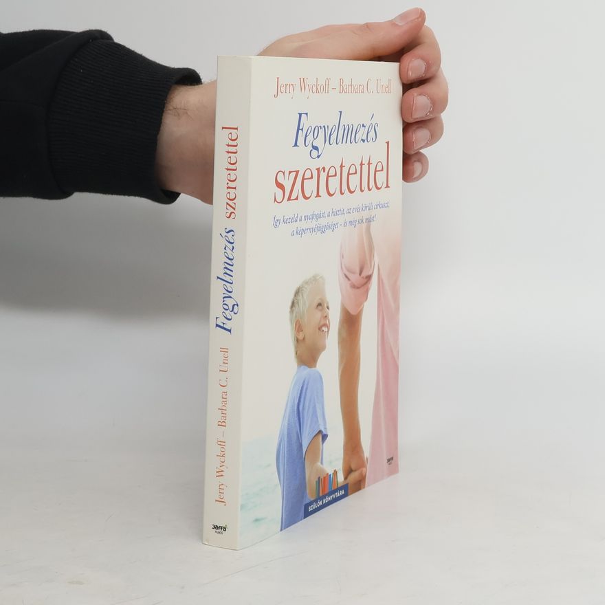 Barbara Unell Fegyelmezés szeretettel