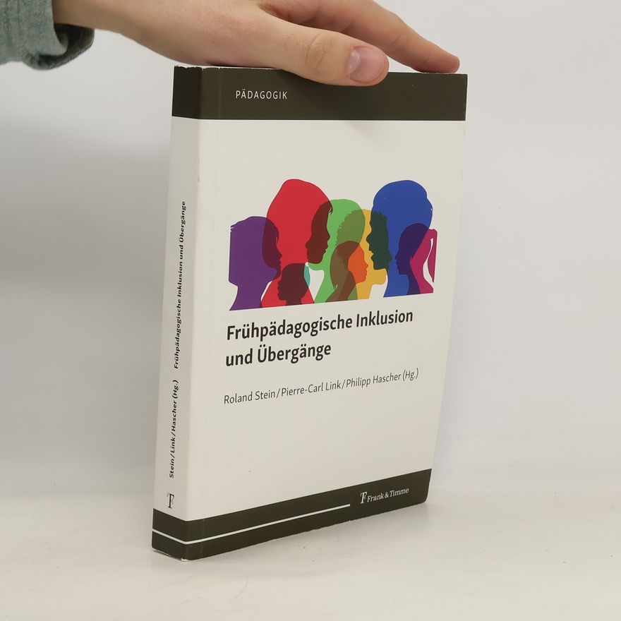 Roland Alfred Stein Frühpädagogische Inklusion und Übergänge