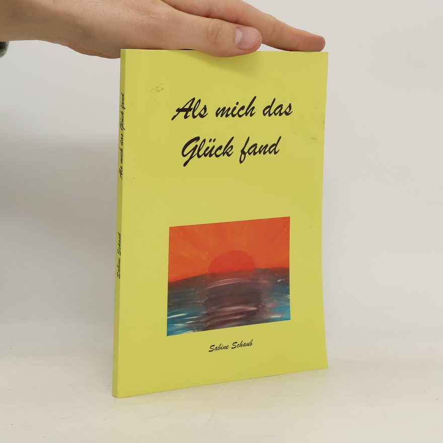 Sabine Schaub Als mich das Glück fand