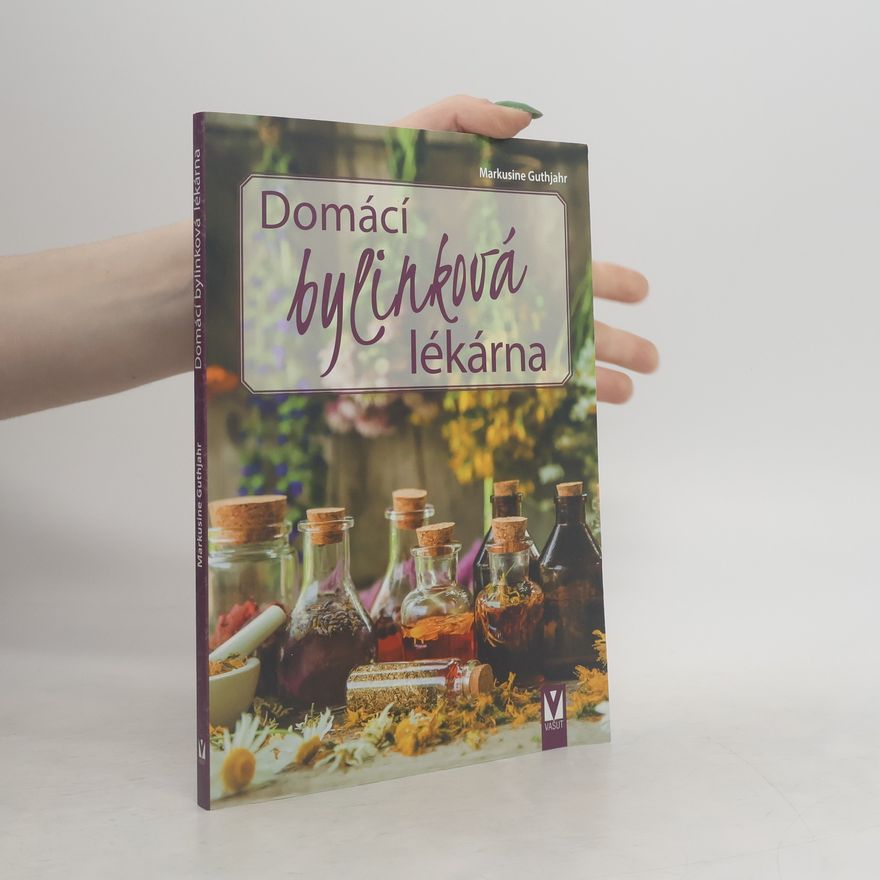 Markusine Guthjahr Domácí bylinková lékárna