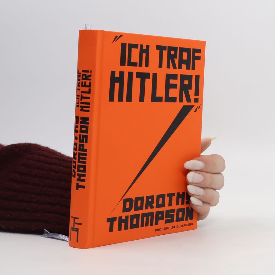 Dorothy Thompson "Ich traf Hitler!"