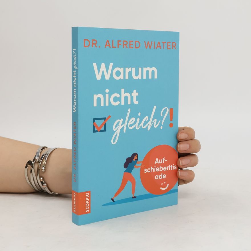 Alfred Wiater Warum nicht gleich?!