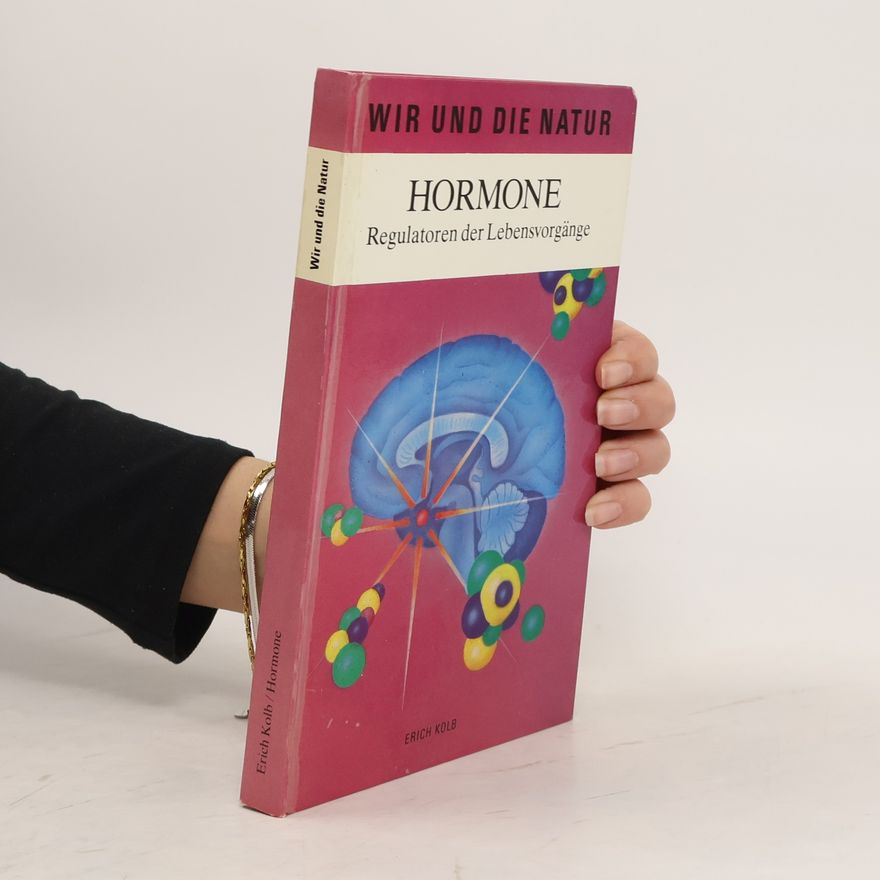 Erich Kolb Hormone - Regulatoren der Lebensvorgänge