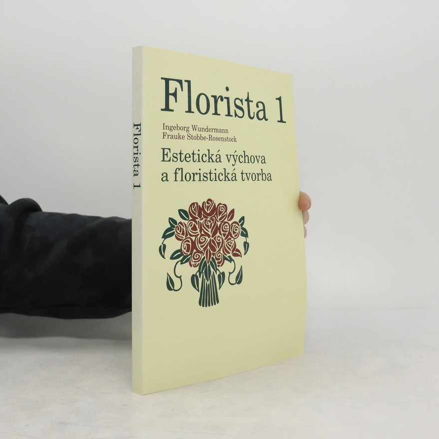Frauke Stobbe-Rosenstock Florista 1. Estetická výchova a floristická tvorba
