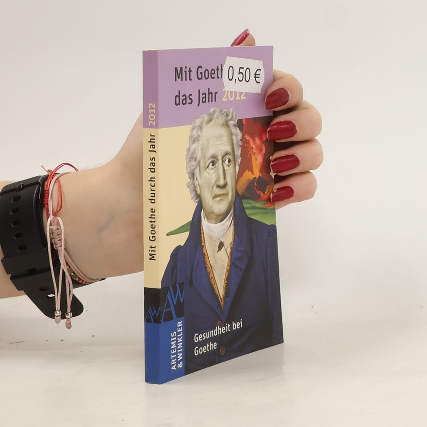 Johann Wolfgang von Goethe Mit Goethe durch das Jahr 2012