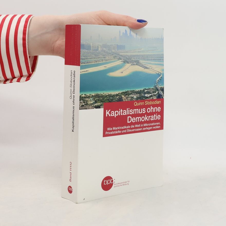 Quinn Slobodian Kapitalismus ohne Demokratie