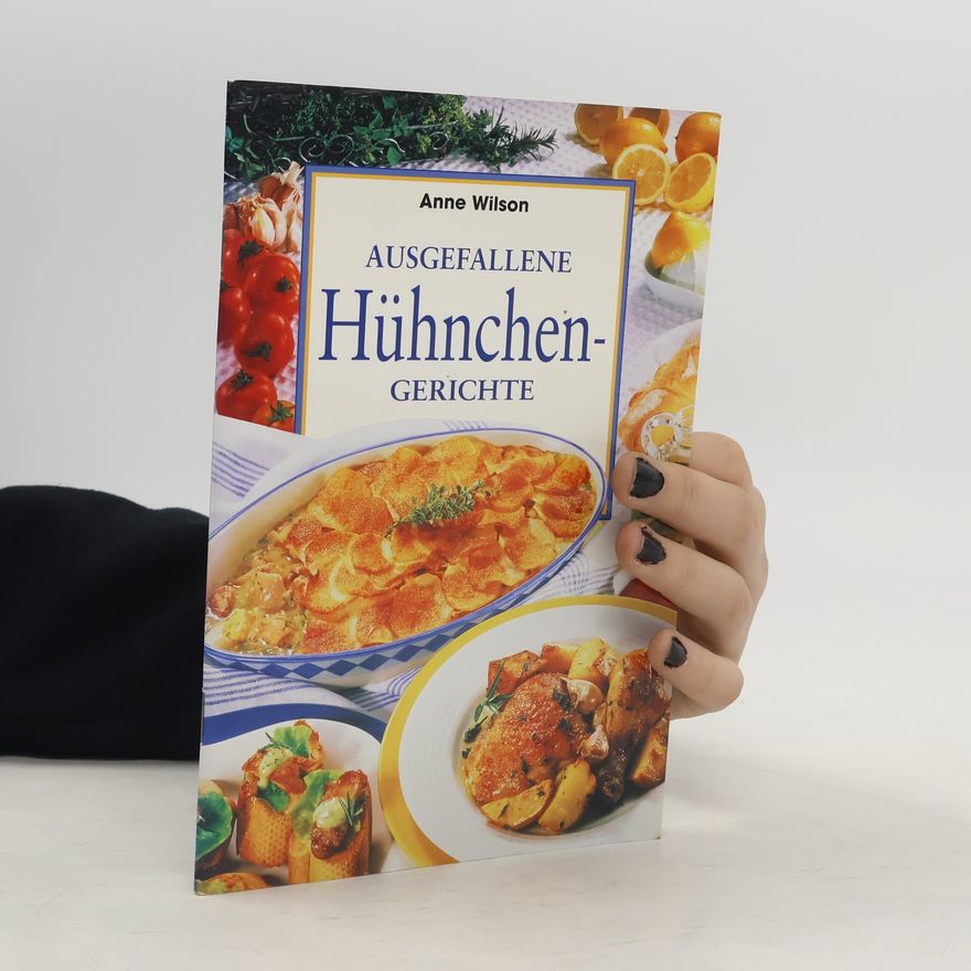 Anne Wilson Ausgefallene Hühnchengerichte