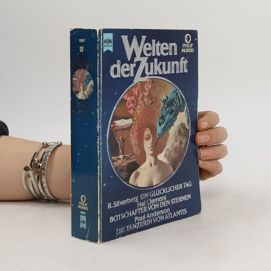 Wolfgang Jeschke Welten der Zukunft, Chroniken aus Raum und Zeit. Bd.7. Silverberg 'Ein glücklicher Tag im Jahr 2381'; Clement 'Botschafter von den Sternen'; Anderson 'Die Tänzerin von Atlantis'