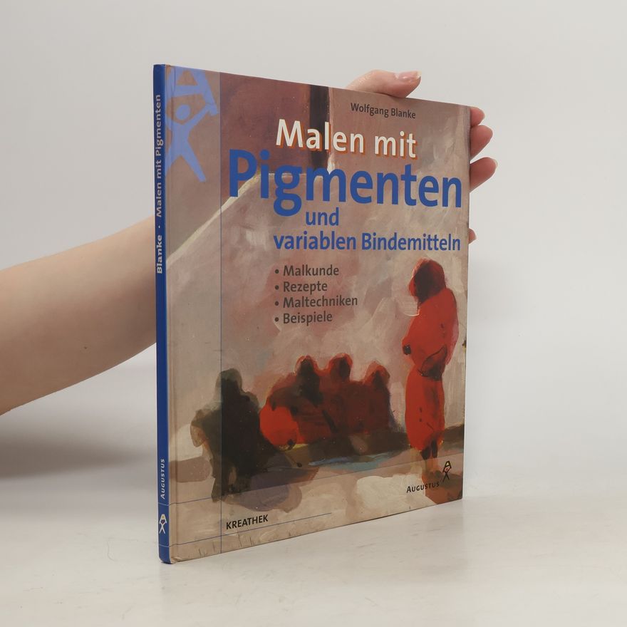 Wolfgang Blanke Malen mit Pigmenten und variablen Bindemitteln