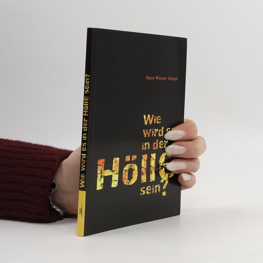Hans Werner Deppe Wie wird es in der Hölle sein?