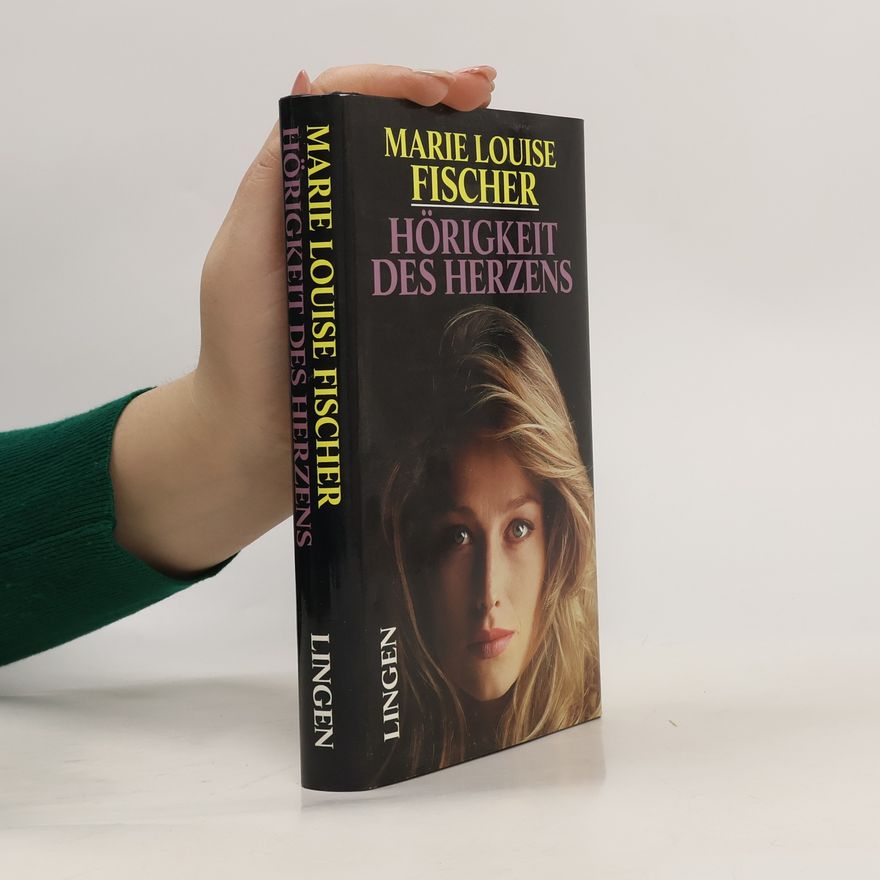 Marie Louise Fischer Hörigkeit des Herzens