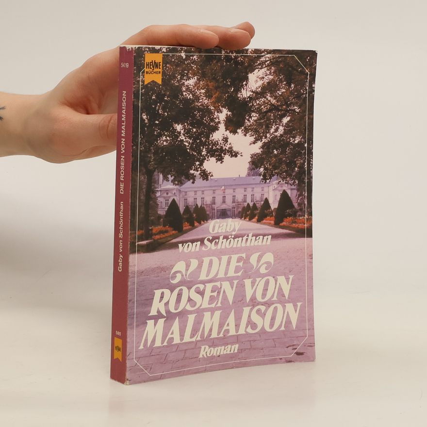 Gaby von Schönthan Die Rosen von Malmaison