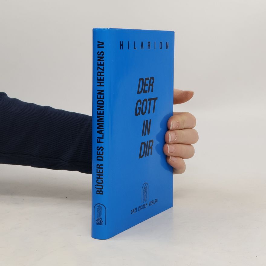 Hilarion Bücher des Flammenden Herzens IV. Der Gott in Dir