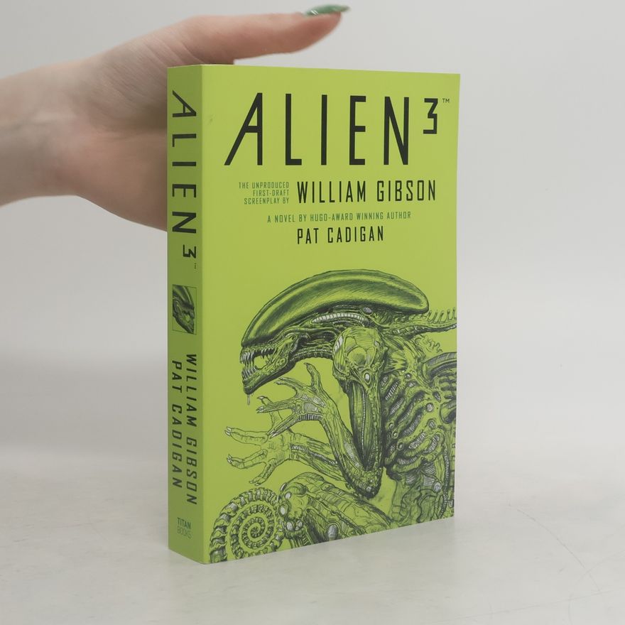 Pat Cadigan Alien 3: The Unproduced Screenplay by William Gibson