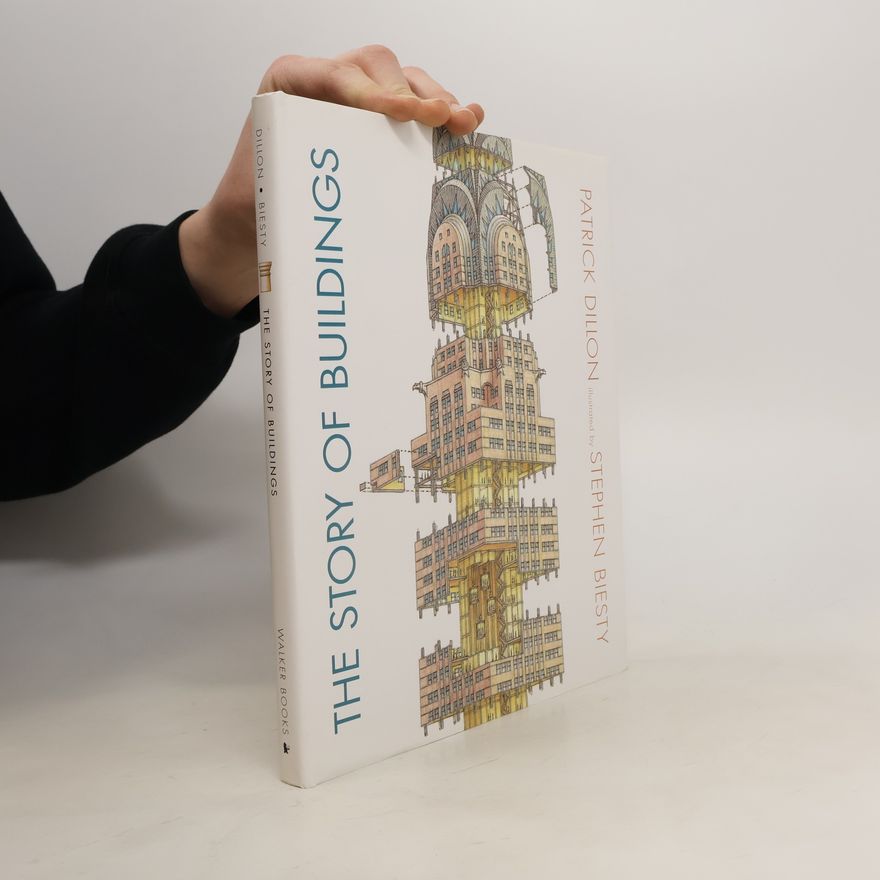 Patrick Dillon The Story of Buildings