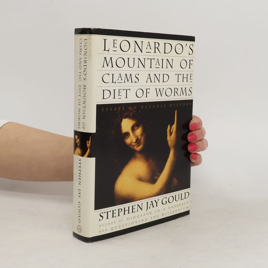 Stephen Jay Gould Leonardo's mountain of clams and the Diet of Worms : essays on natural history