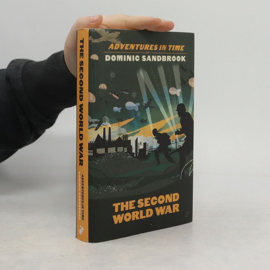 Dominic Sandbrook Adventures in Time: The Second World War