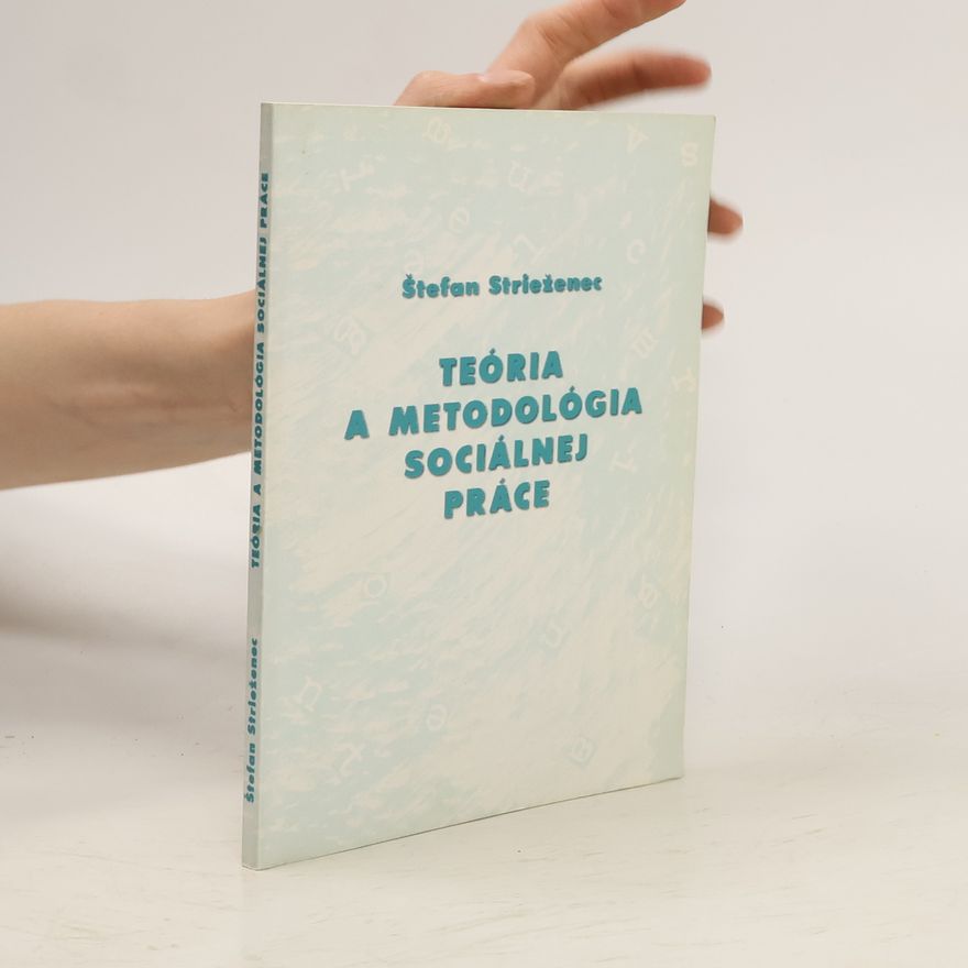 Štefan Strieženec Teória a metodológia sociálnej práce. Vybrané problémy