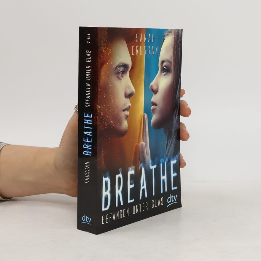 Sarah Crossan Breathe - gefangen unter Glas