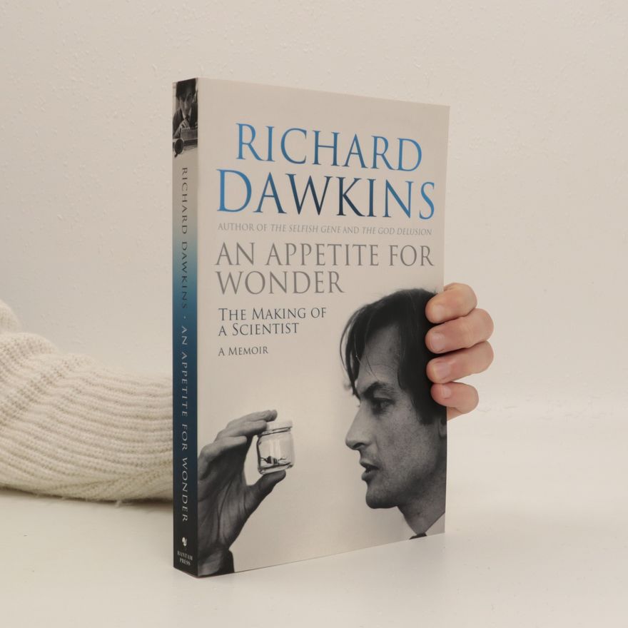 Richard Dawkins An Appetite for Wonder: The Making of a Scientist