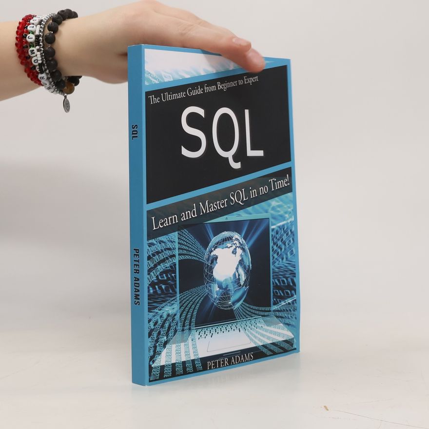 Peter Adams The Ultimate Guide from Beginner to Expert SQL