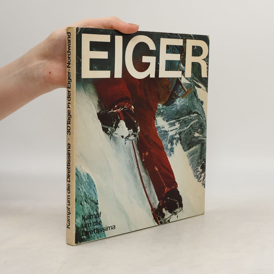 Peter Haag Eiger. Kampf um die Direttissima – 30 Tage in der Eiger-Nordwand