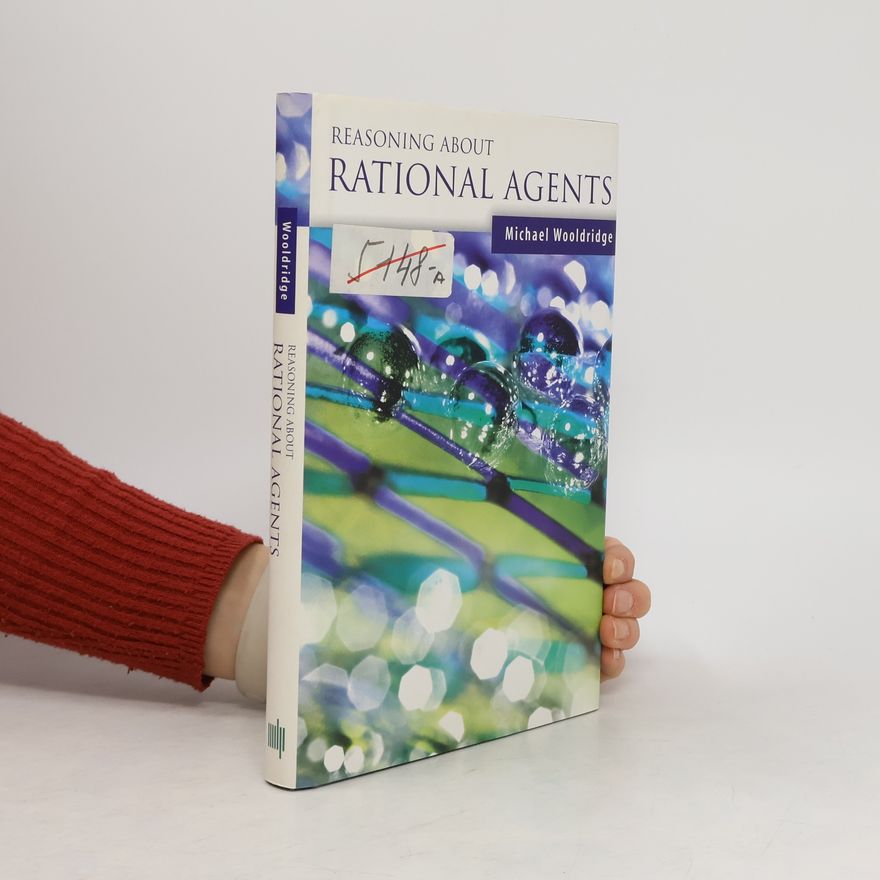 Michael J. Wooldridge Reasoning About Rational Agents