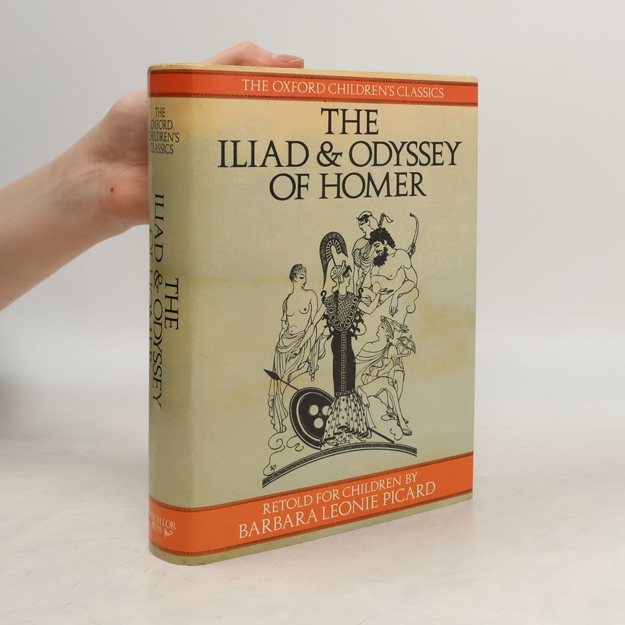 Barbara Leonie Picard The Iliad and Odyssey of Homer