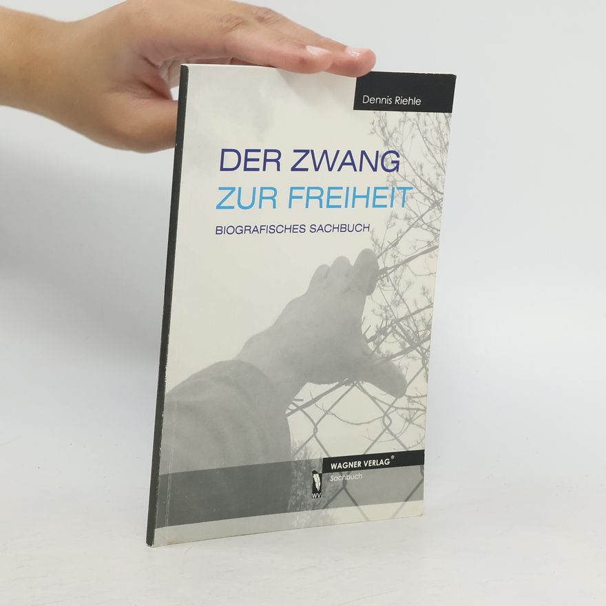 Dennis Riehle Der Zwang zur Freiheit