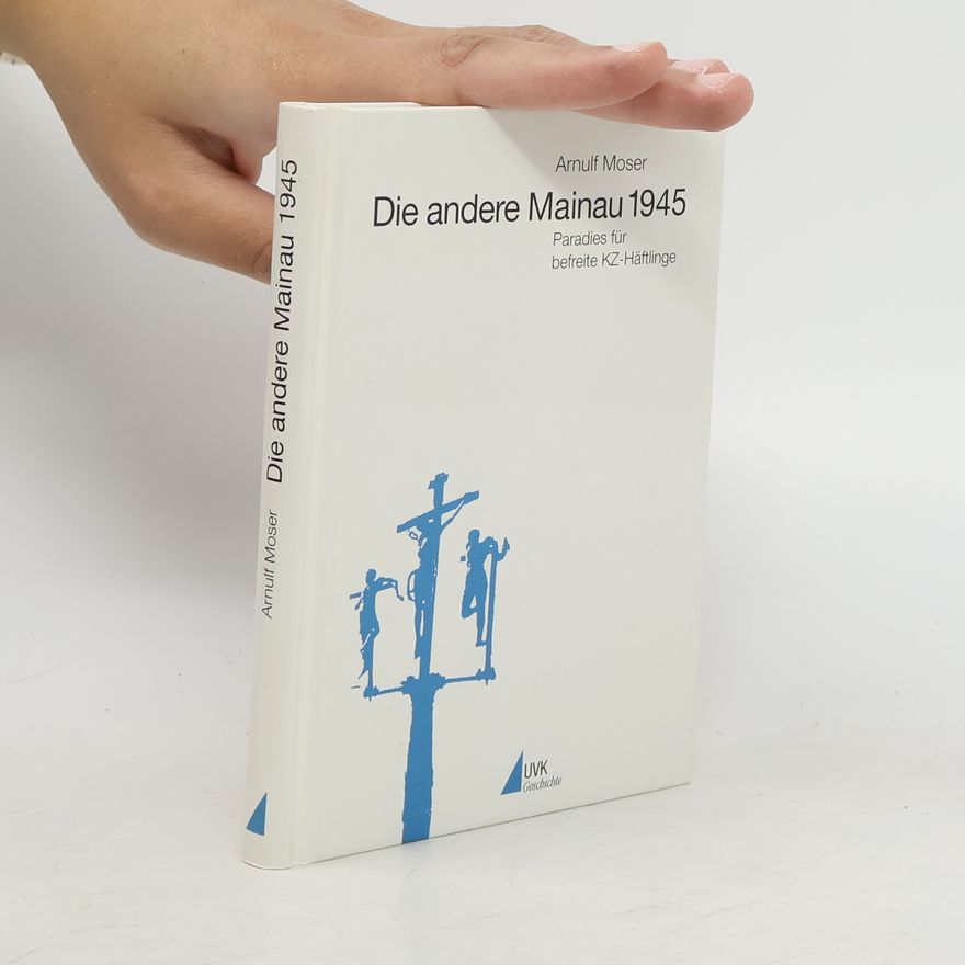 Arnulf Moser Die andere Mainau 1945
