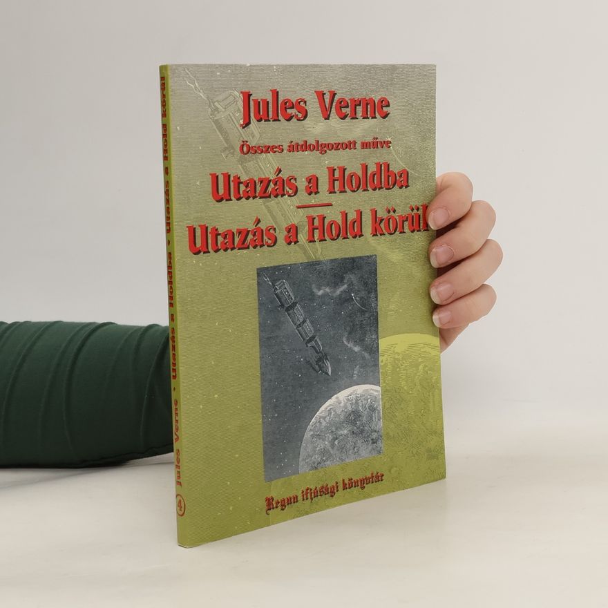 Jules Verne Utazás a Holdba Utazás a Hold körül