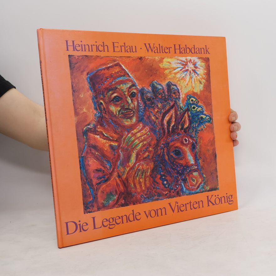 Heinrich Erlau Die Legende vom vierten König