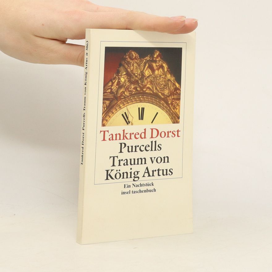 Tankred Dorst Purcells Traum von König Artus