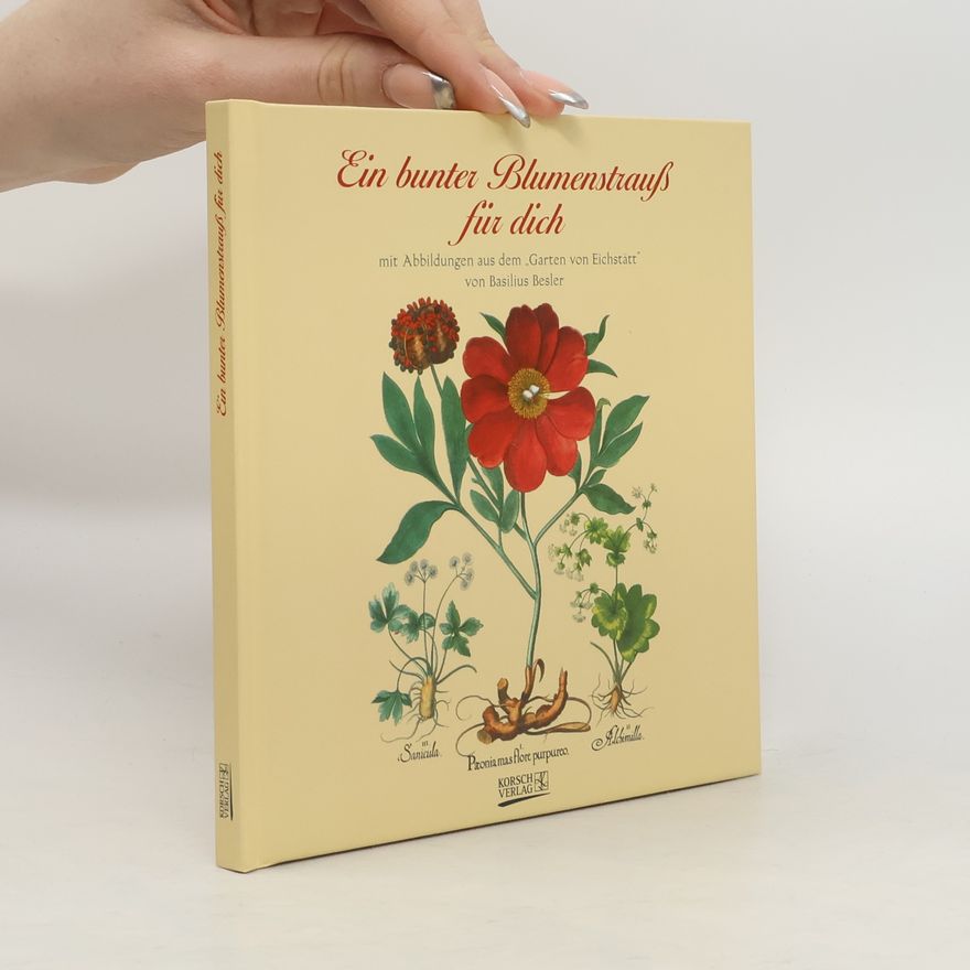 Basilius Besler Ein bunter Blumenstrauß für dich