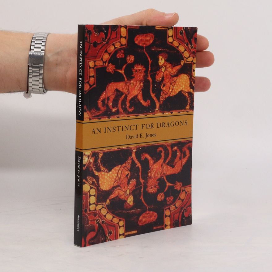 David E. Jones An Instinct for Dragons