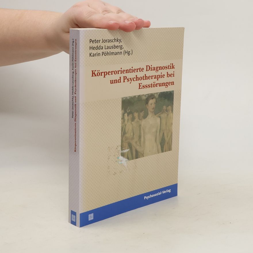 Peter Joraschky Körperorientierte Diagnostik und Psychotherapie bei Essstörungen