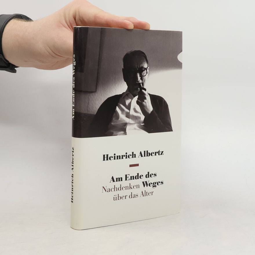 Heinrich Albertz Am Ende des Nachdenken Weges über das Alter