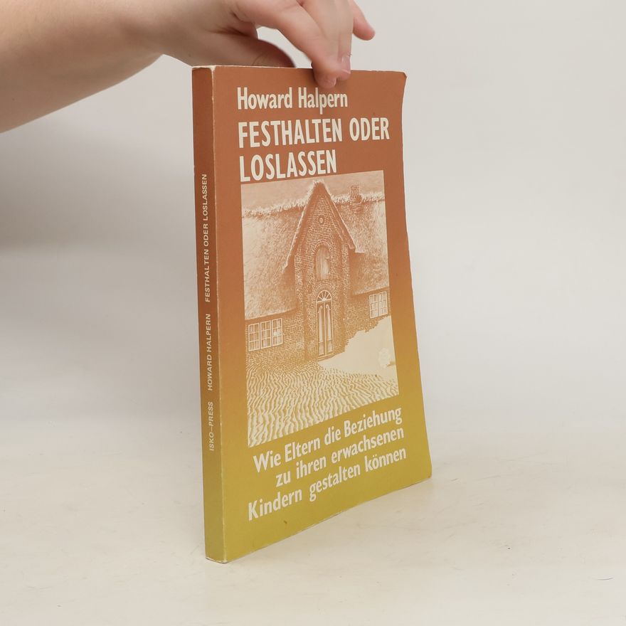 Howard Marvin Halpern Festhalten oder loslassen