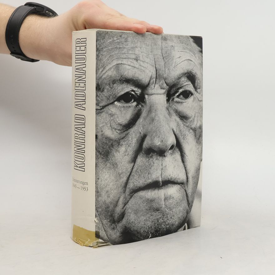 Various authors Konrad Adenauer. Erinnerungen 1945-1953