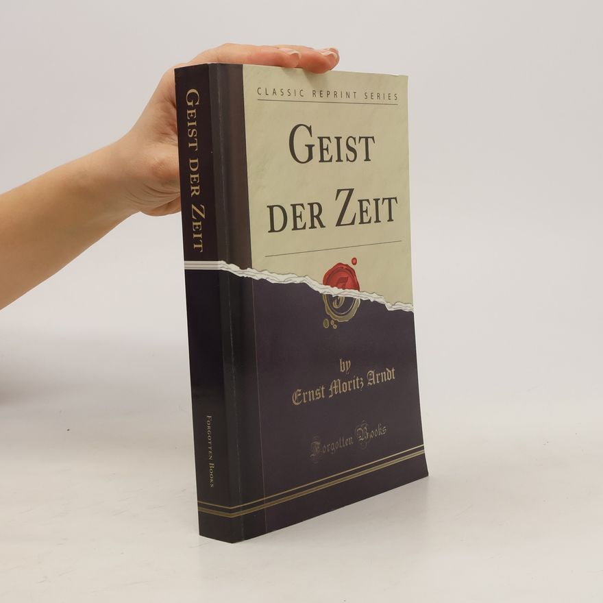 Ernst Moritz Arndt Geist der Zeit (reprint)