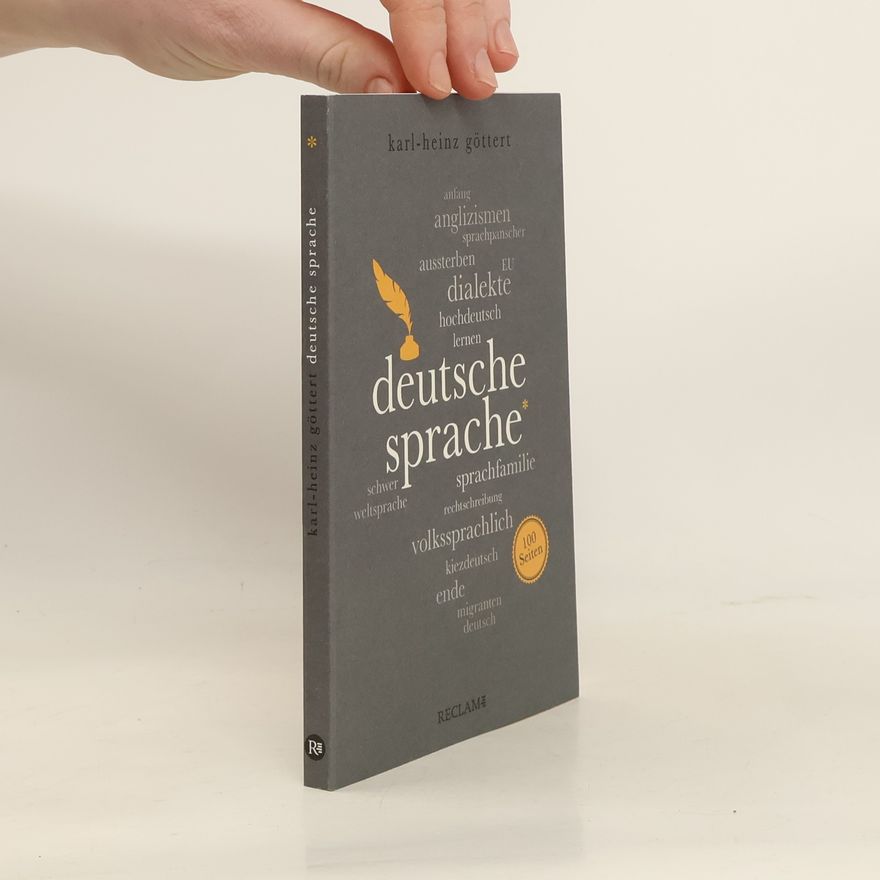 Karl-Heinz Göttert Deutsche Sprache. 100 Seiten