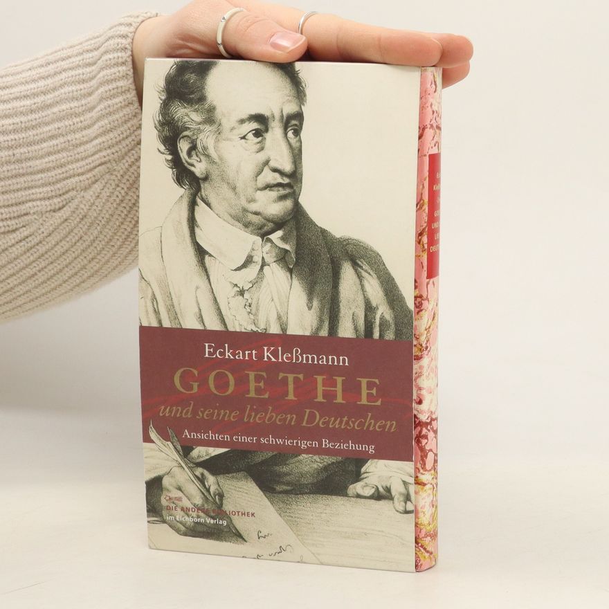 Eckart Klessmann Goethe und seine lieben Deutschen