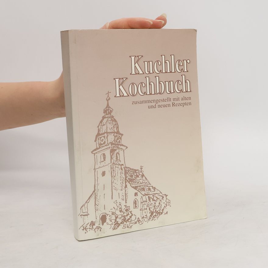 Autorenkollektiv Kuchler Kochbuch zusammengestellt mit alten und neuen Rezepten