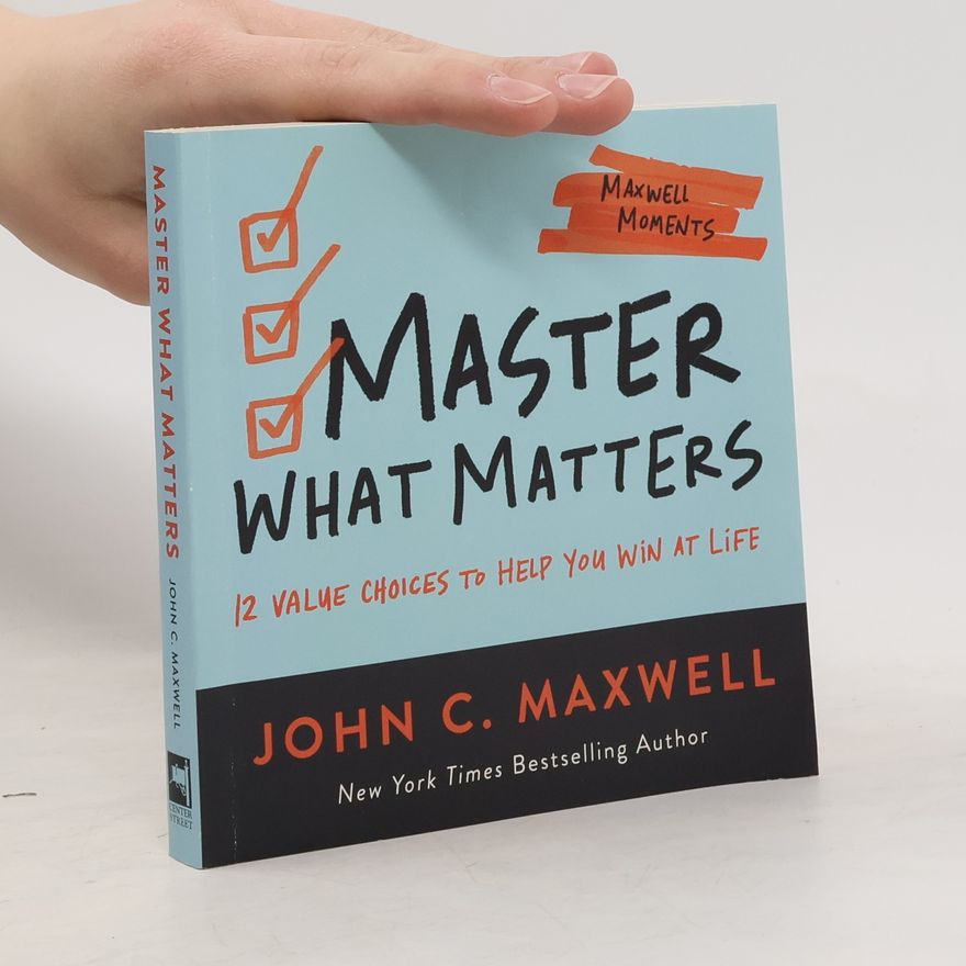 John C. Maxwell Master What Matters