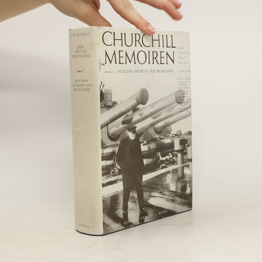 Winston Churchill Churchill Memoiren. Der zweite Weltkrieg 1. Hitlers Angriff auf Russland