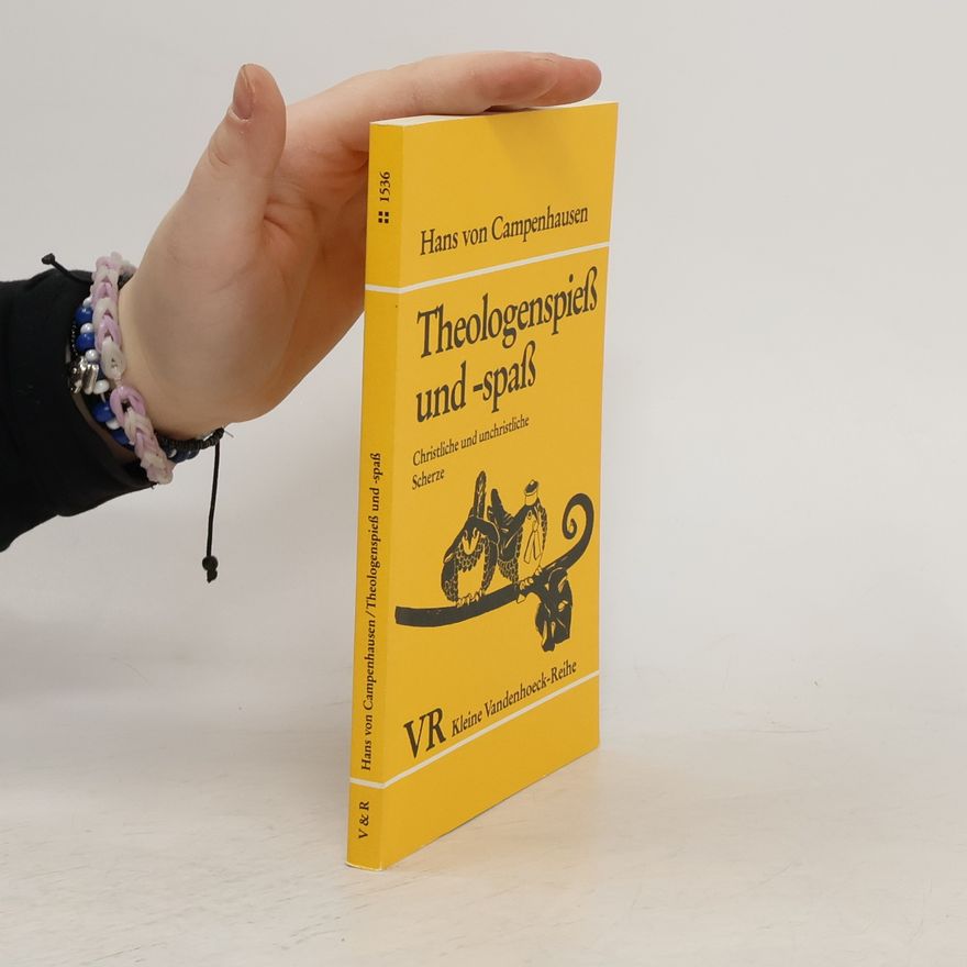 Hans von Campenhausen Theologenspieß und -spaß. Christliche und unchristliche Scherze
